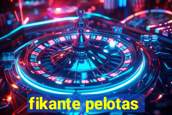 fikante pelotas